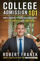 College Admission 101 : Simple Answers to Tough Questions about College Admissions and Financial Aid (en anglais) - College Admission 101: Simple Answers to Tough Questions about College Admissions and Financial Aid