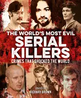 Les tueurs en série les plus diaboliques du monde - Des crimes qui ont choqué le monde entier - World's Most Evil Serial Killers - Crimes that Shocked the World