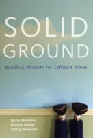 La terre ferme : Sagesse bouddhiste pour les temps difficiles - Solid Ground: Buddhist Wisdom for Difficult Times