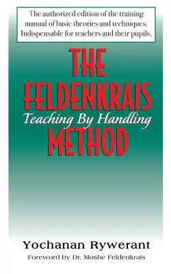 La méthode Feldenkrais : L'enseignement par la manipulation - The Feldenkrais Method: Teaching by Handling