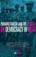 Le paramilitarisme et l'assaut contre la démocratie en Haïti - Paramilitarism and the Assault on Democracy in Haiti