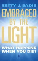 Embraced By The Light - Que se passe-t-il quand on meurt ? - Embraced By The Light - What Happens When You Die?