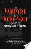 Le vampire, le loup-garou et autres contes d'horreur gothiques - The Vampyre, the Werewolf and Other Gothic Tales of Horror