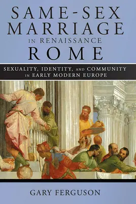 Le mariage homosexuel dans la Rome de la Renaissance - Same-Sex Marriage in Renaissance Rome