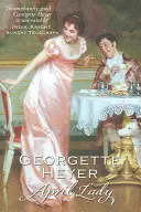 April Lady - Commérages, scandales et une inoubliable romance de la Régence (Heyer Georgette (Auteur)) - April Lady - Gossip, scandal and an unforgettable Regency romance (Heyer Georgette (Author))