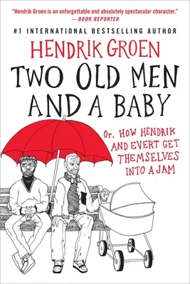 Deux vieillards et un bébé : Ou comment Hendrik et Evert se sont mis dans le pétrin - Two Old Men and a Baby: Or, How Hendrik and Evert Get Themselves Into a Jam
