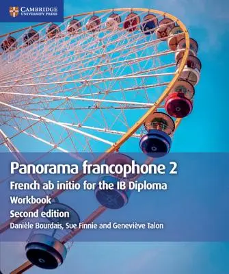 Cahier d'exercices Panorama Francophone 2 : Français AB Initio pour le Diplôme Ib - Panorama Francophone 2 Workbook: French AB Initio for the Ib Diploma