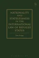 Nationalité et apatridie dans le droit international du statut de réfugié - Nationality and Statelessness in the International Law of Refugee Status