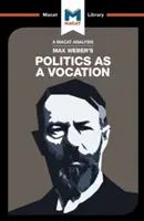 Analyse de la politique comme vocation de Max Weber - An Analysis of Max Weber's Politics as a Vocation