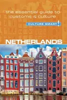 Pays-Bas - Culture Smart !, Volume 95 : Le guide essentiel des coutumes et de la culture - Netherlands - Culture Smart!, Volume 95: The Essential Guide to Customs & Culture