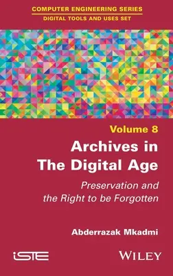 Les archives à l'ère numérique : Préservation et droit à l'oubli - Archives in the Digital Age: Preservation and the Right to Be Forgotten