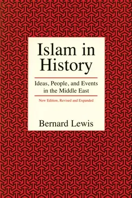 L'islam dans l'histoire : L'islam dans l'histoire : idées, personnes et événements au Moyen-Orient - Islam in History: Ideas, People, and Events in the Middle East