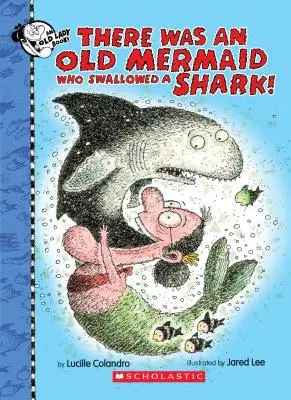 Il était une vieille sirène qui avait avalé un requin ! - There Was an Old Mermaid Who Swallowed a Shark!