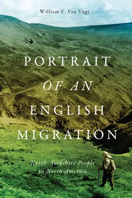 Portrait d'une migration anglaise, 4 : Les habitants du Yorkshire du Nord en Amérique du Nord - Portrait of an English Migration, 4: North Yorkshire People in North America