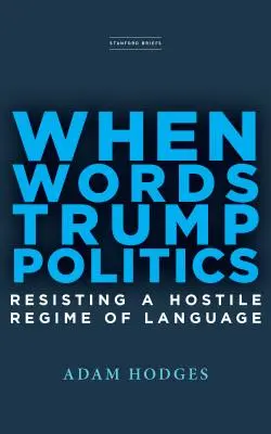 Quand les mots l'emportent sur la politique : Résister à un régime linguistique hostile - When Words Trump Politics: Resisting a Hostile Regime of Language