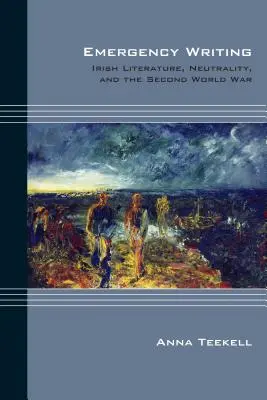 L'écriture d'urgence : Littérature irlandaise, neutralité et Seconde Guerre mondiale - Emergency Writing: Irish Literature, Neutrality, and the Second World War