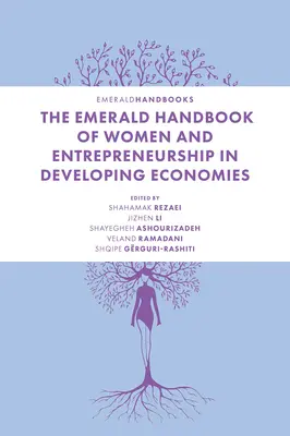Le Emerald Handbook of Women and Entrepreneurship in Developing Economies (Manuel Emerald sur les femmes et l'esprit d'entreprise dans les économies en développement) - The Emerald Handbook of Women and Entrepreneurship in Developing Economies