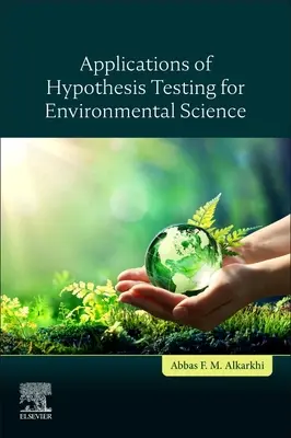 Applications des tests d'hypothèses pour les sciences de l'environnement - Applications of Hypothesis Testing for Environmental Science