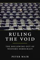Ruling the Void : Le vide de la démocratie occidentale - Ruling the Void: The Hollowing of Western Democracy