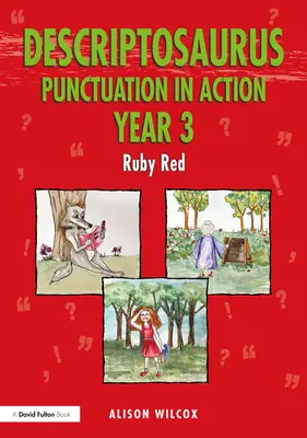 Descriptosaurus La ponctuation en action Année 3 : Ruby Red - Descriptosaurus Punctuation in Action Year 3: Ruby Red