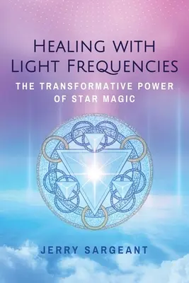 Guérir avec les fréquences lumineuses : Le pouvoir de transformation de la magie des étoiles - Healing with Light Frequencies: The Transformative Power of Star Magic