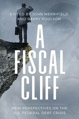 Une falaise fiscale : Nouvelles perspectives sur la crise de la dette fédérale américaine - A Fiscal Cliff: New Perspectives on the U.S. Federal Debt Crisis