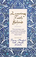 Leaving Faith Behind - Les parcours et les perspectives de personnes qui ont choisi de quitter l'islam - Leaving Faith Behind - The journeys and perspectives of people who have chosen to leave Islam