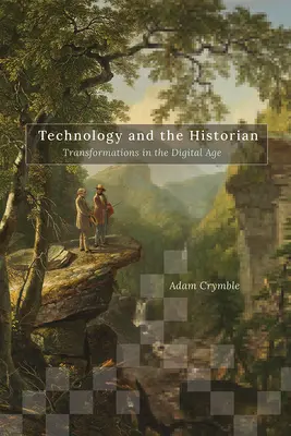 La technologie et l'historien : Transformations à l'ère numérique - Technology and the Historian: Transformations in the Digital Age