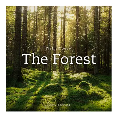 La vie et l'amour de la forêt - The Life & Love of the Forest