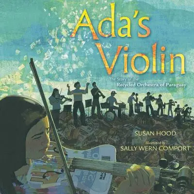 Le violon d'Ada : l'histoire de l'orchestre recyclé du Paraguay - Ada's Violin: The Story of the Recycled Orchestra of Paraguay