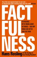 Factfulness - Dix raisons pour lesquelles nous nous trompons sur le monde - et pourquoi les choses vont mieux que vous ne le pensez - Factfulness - Ten Reasons We're Wrong About The World - And Why Things Are Better Than You Think
