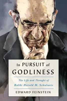 A la recherche de la piété et d'un judaïsme vivant : La vie et la pensée du rabbin Harold M. Schulweis - In Pursuit of Godliness and a Living Judaism: The Life and Thought of Rabbi Harold M. Schulweis