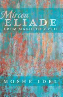 Mircea Eliade ; De la magie au mythe - Mircea Eliade; From Magic to Myth