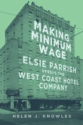 Le salaire minimum : Elsie Parrish contre la West Coast Hotel Company - Making Minimum Wage: Elsie Parrish versus the West Coast Hotel Company