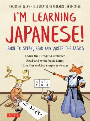 J'apprends le japonais&nbsp;! Apprendre à parler, lire et écrire les bases du japonais - I'm Learning Japanese!: Learn to Speak, Read and Write the Basics
