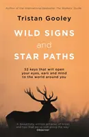 Signes sauvages et chemins d'étoiles - 52 clés qui ouvriront vos yeux, vos oreilles et votre esprit au monde qui vous entoure - Wild Signs and Star Paths - 52 keys that will open your eyes, ears and mind to the world around you