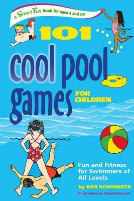 101 jeux de piscine pour enfants : Le plaisir et la forme pour les nageurs de tous niveaux - 101 Cool Pool Games for Children: Fun and Fitness for Swimmers of All Levels