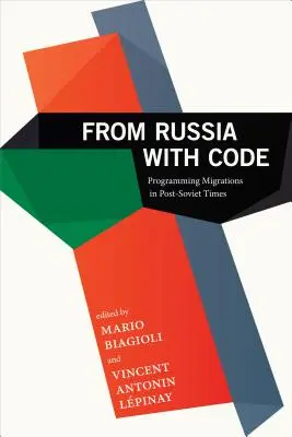 From Russia with Code : Les migrations de programmation dans l'ère post-soviétique - From Russia with Code: Programming Migrations in Post-Soviet Times