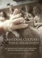 Les cultures matérielles dans l'engagement public : Réinventer l'archéologie publique au sein des collections muséales - Material Cultures in Public Engagement: Re-Inventing Public Archaeology Within Museum Collections