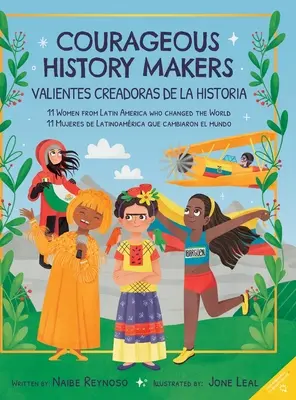 Les courageuses faiseuses d'histoire : 11 femmes d'Amérique latine qui ont changé le monde - Courageous History Makers: 11 Women from Latin America Who Changed the World