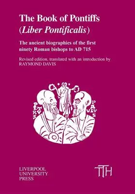 Le Livre des Pontifes : Liber Pontificalis - The Book of Pontiffs: Liber Pontificalis