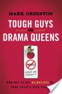 Tough Guys and Drama Queens : Comment ne pas être aveuglé par les années d'adolescence de votre enfant - Tough Guys and Drama Queens: How Not to Get Blindsided by Your Child's Teen Years