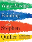 La peinture à l'eau avec Stephen Quiller : Le guide complet du travail à l'aquarelle, à l'acrylique, à la gouache et à la caséine - Watermedia Painting with Stephen Quiller: The Complete Guide to Working in Watercolor, Acrylics, Gouache, and Casein