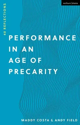 La performance à l'ère de la précarité : 40 réflexions - Performance in an Age of Precarity: 40 Reflections