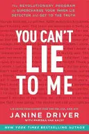 You Can't Lie to Me : The Revolutionary Program to Supercharge Your Inner Lie Detector and Get to the Truth (Vous ne pouvez pas me mentir : le programme révolutionnaire pour stimuler votre détecteur de mensonges intérieur et obtenir la vérité) - You Can't Lie to Me: The Revolutionary Program to Supercharge Your Inner Lie Detector and Get to the Truth