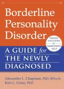 Le trouble de la personnalité limite : Un guide pour les personnes nouvellement diagnostiquées - Borderline Personality Disorder: A Guide for the Newly Diagnosed