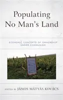 Peupler le No Man's Land : Concepts économiques de la propriété sous le communisme - Populating No Man's Land: Economic Concepts of Ownership under Communism