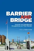 Barrière et pont : Perspectives espagnoles et gibraltariennes sur leur frontière - Barrier and Bridge: Spanish and Gibraltarian Perspectives on Their Border