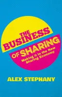 L'entreprise du partage : La nouvelle économie du partage - The Business of Sharing: Making It in the New Sharing Economy