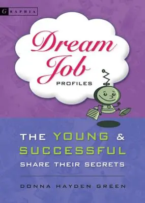 Profils des emplois de rêve : Les jeunes qui réussissent partagent leurs secrets - Dream Job Profiles: The Young & Successful Share Their Secrets